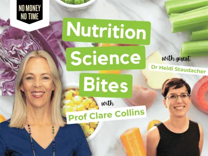 Nutrition Science Bites with Prof Clare Collins and Guest Dr Heidi Staudacher - Food, nutrition, your microbiome and health